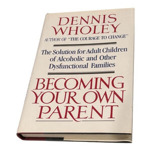 Becoming Your Own Parent Dennis Wholey Adult Children Alcoholic Families HC